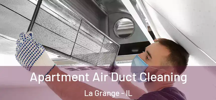  Apartment Air Duct Cleaning La Grange - IL