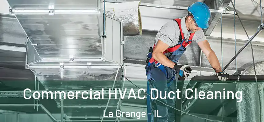  Commercial HVAC Duct Cleaning La Grange - IL
