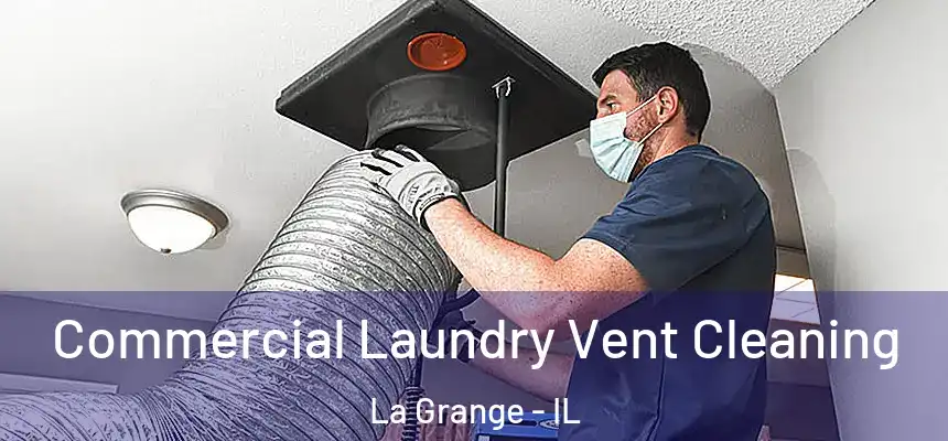  Commercial Laundry Vent Cleaning La Grange - IL