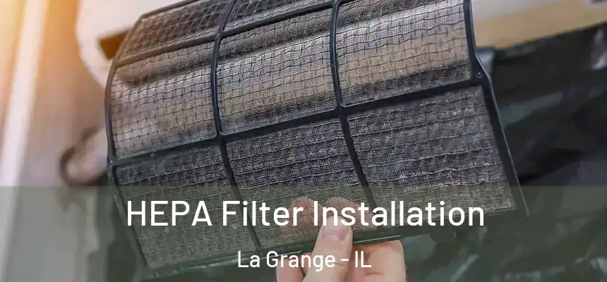  HEPA Filter Installation La Grange - IL