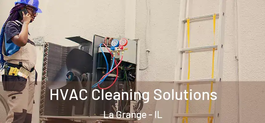  HVAC Cleaning Solutions La Grange - IL