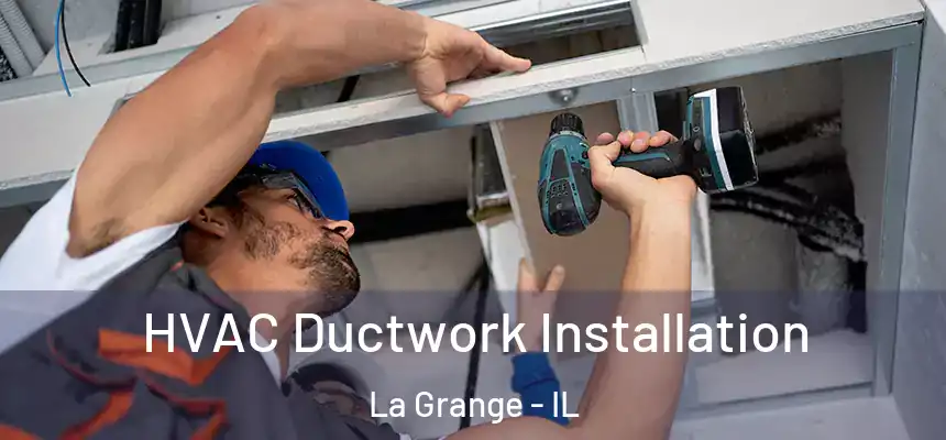  HVAC Ductwork Installation La Grange - IL
