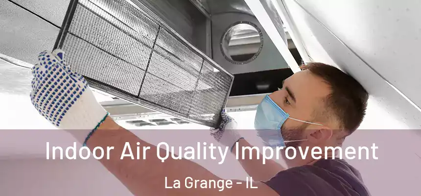 Indoor Air Quality Improvement La Grange - IL