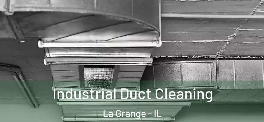  Industrial Duct Cleaning La Grange - IL