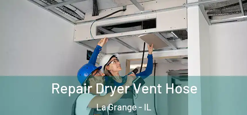  Repair Dryer Vent Hose La Grange - IL