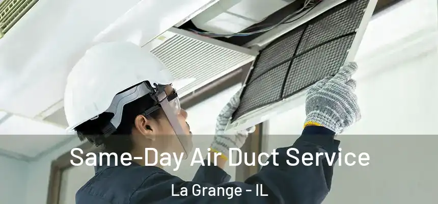  Same-Day Air Duct Service La Grange - IL