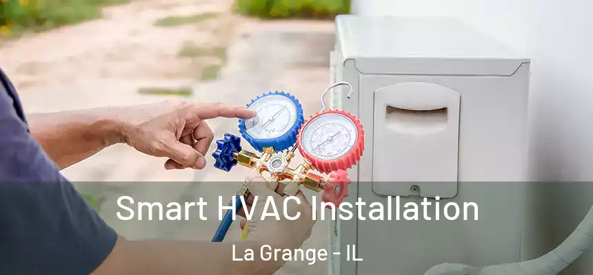 Smart HVAC Installation La Grange - IL